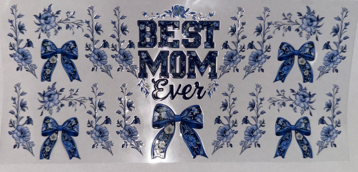 Best Mom Ever Tumbler Wrap/Decal