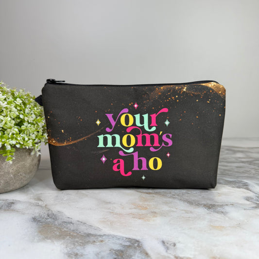 Pouch - Humor Adult, Your Mom’s A Ho